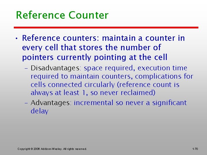 Reference Counter • Reference counters: maintain a counter in every cell that stores the