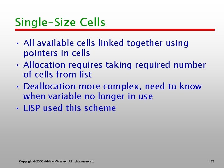 Single-Size Cells • All available cells linked together using pointers in cells • Allocation