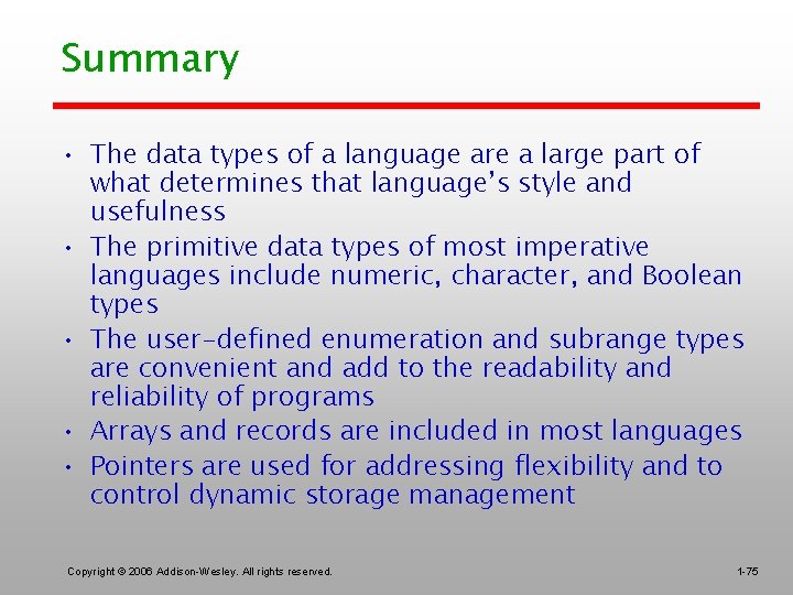 Summary • The data types of a language are a large part of what