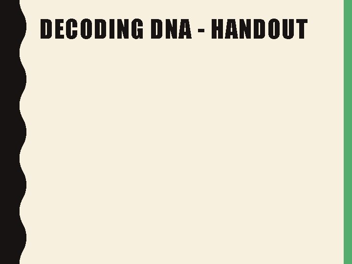 DECODING DNA - HANDOUT DECODING DNA - HANDOUT