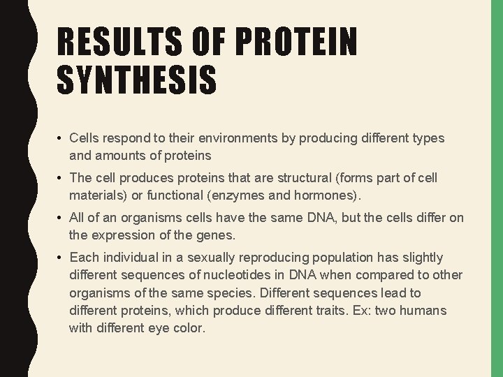 RESULTS OF PROTEIN SYNTHESIS • Cells respond to their environments by producing different types RESULTS OF PROTEIN SYNTHESIS • Cells respond to their environments by producing different types