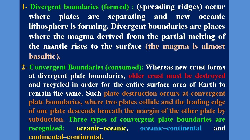 1 - Divergent boundaries (formed) : (spreading ridges) occur where plates are separating and
