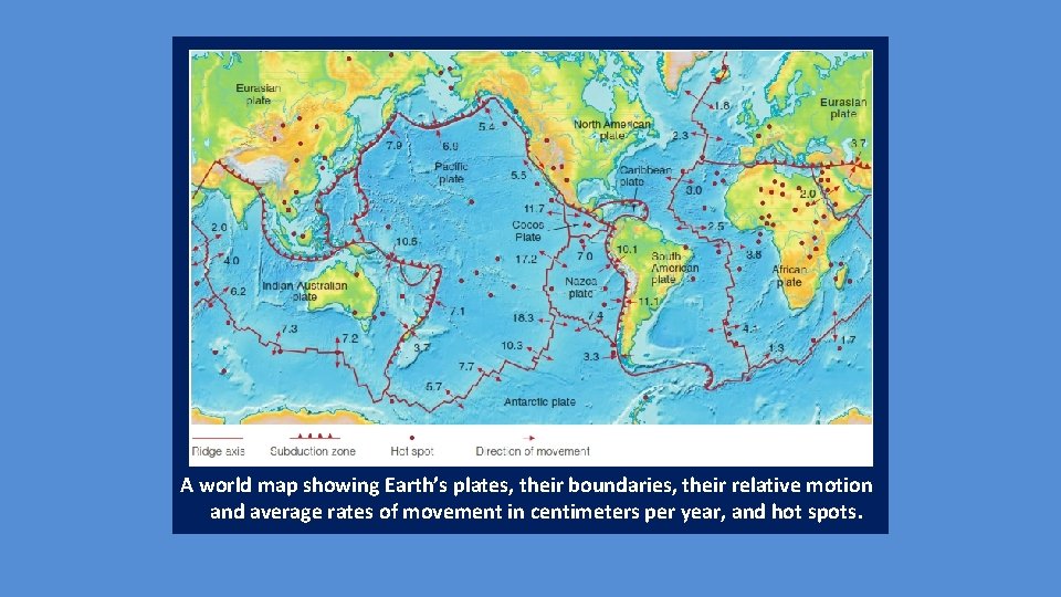 A world map showing Earth’s plates, their boundaries, their relative motion and average rates