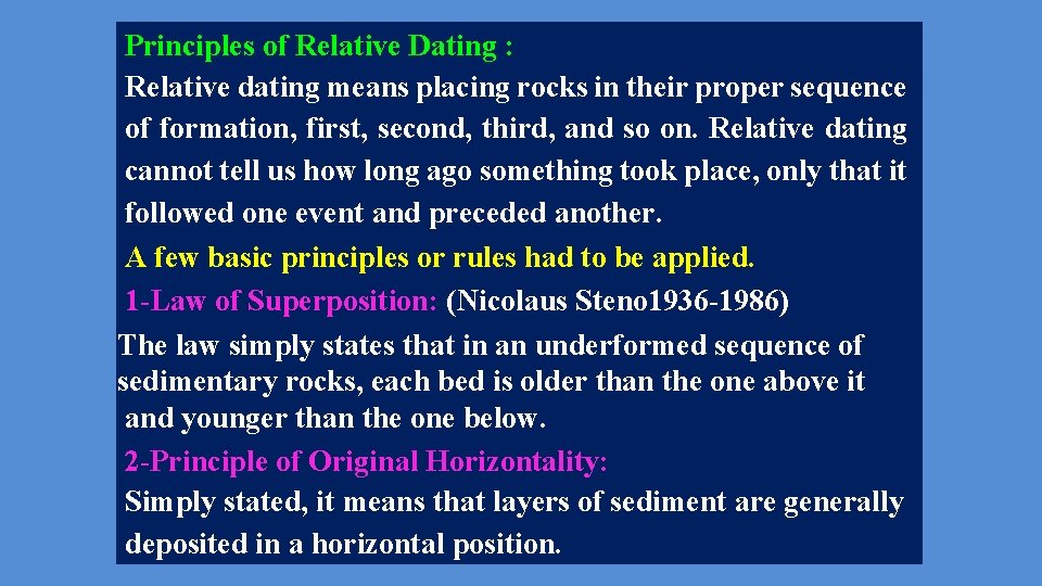 Principles of Relative Dating : Relative dating means placing rocks in their proper sequence