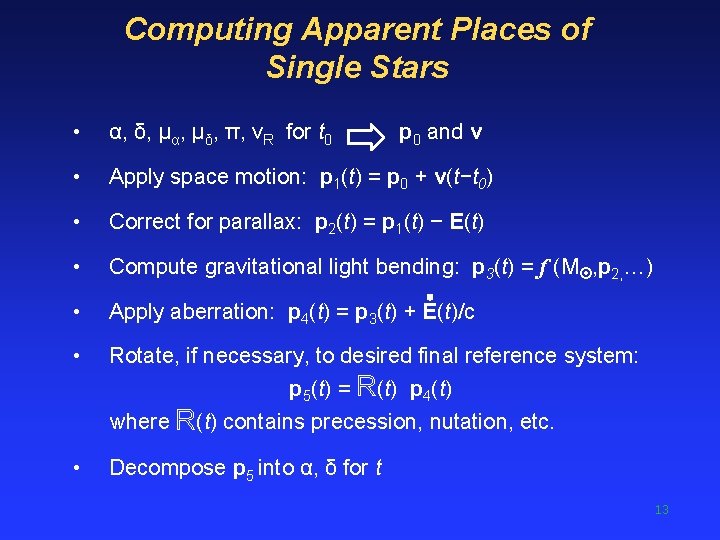 Computing Apparent Places of Single Stars • α, δ, μα, μδ, π, v. R