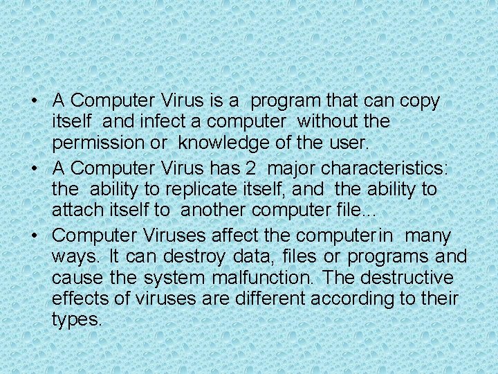  • A Computer Virus is a program that can copy itself and infect