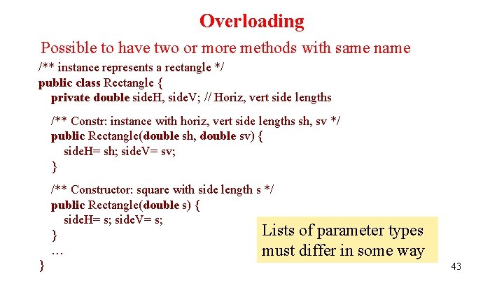 Overloading Possible to have two or more methods with same name /** instance represents