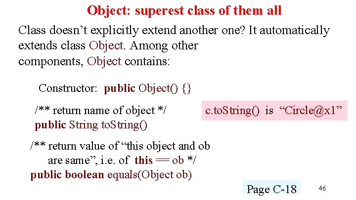 Object: superest class of them all Class doesn’t explicitly extend another one? It automatically