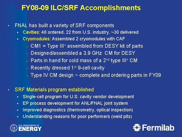 FY 08 -09 ILC/SRF Accomplishments • FNAL has built a variety of SRF components
