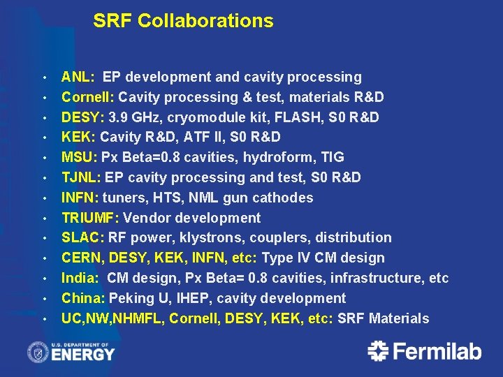 SRF Collaborations • • • • ANL: EP development and cavity processing Cornell: Cavity
