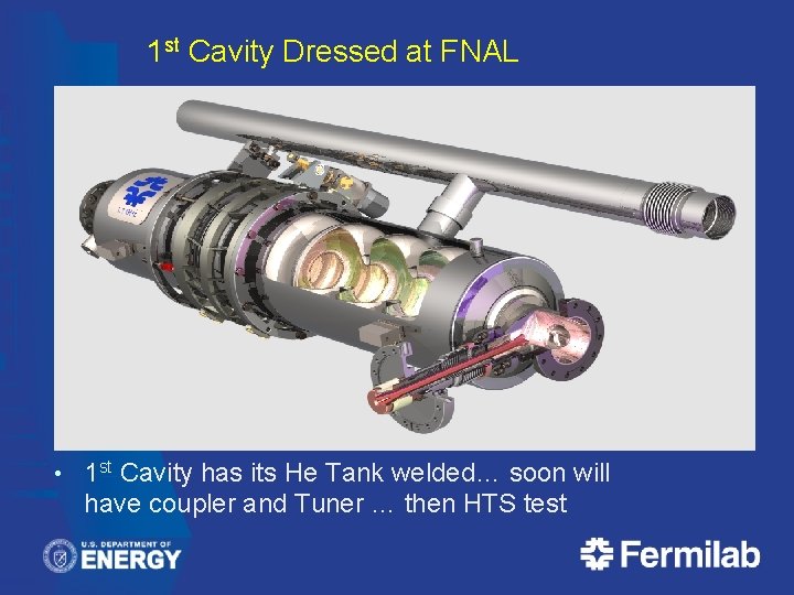 1 st Cavity Dressed at FNAL • 1 st Cavity has its He Tank