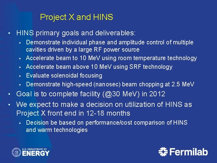 Project X and HINS • HINS primary goals and deliverables: § § § Demonstrate