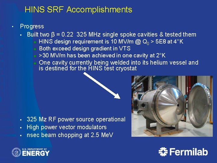 HINS SRF Accomplishments • Progress § Built two β = 0. 22 325 MHz