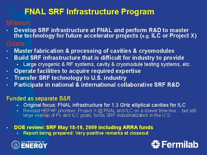 FNAL SRF Infrastructure Program Mission: Develop SRF infrastructure at FNAL and perform R&D to