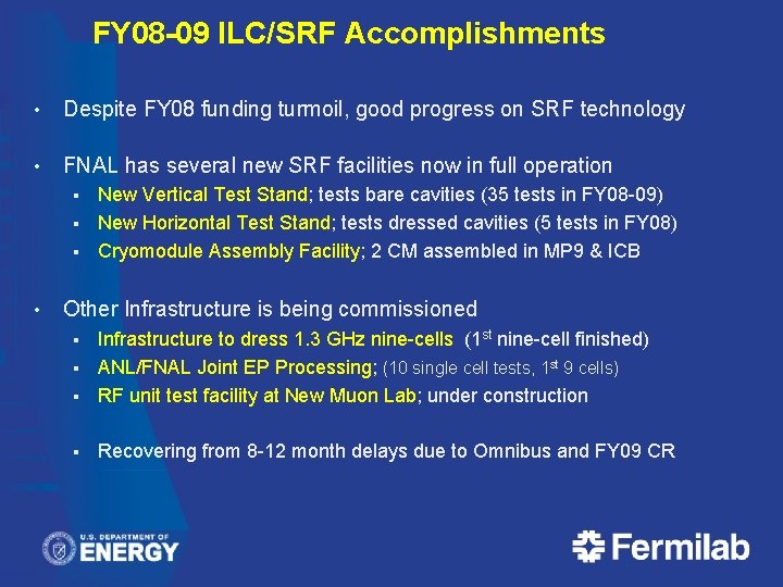 FY 08 -09 ILC/SRF Accomplishments • Despite FY 08 funding turmoil, good progress on