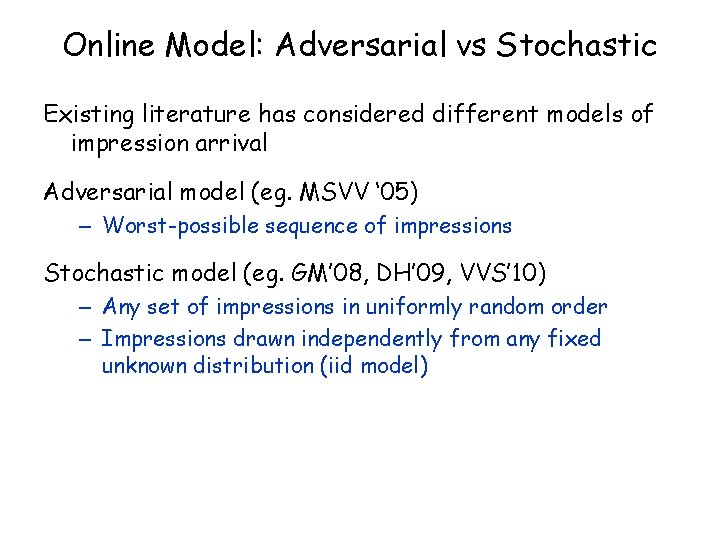 Online Model: Adversarial vs Stochastic Existing literature has considered different models of impression arrival