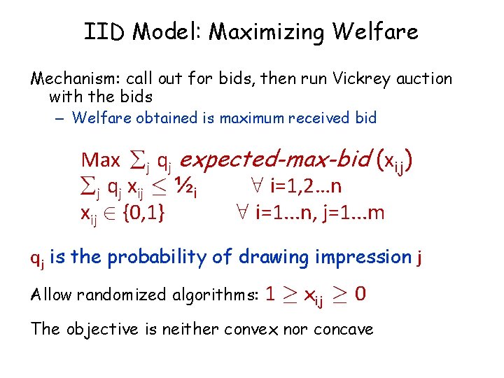 IID Model: Maximizing Welfare Mechanism: call out for bids, then run Vickrey auction with