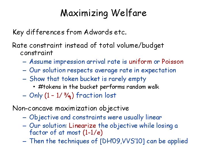 Maximizing Welfare Key differences from Adwords etc. Rate constraint instead of total volume/budget constraint