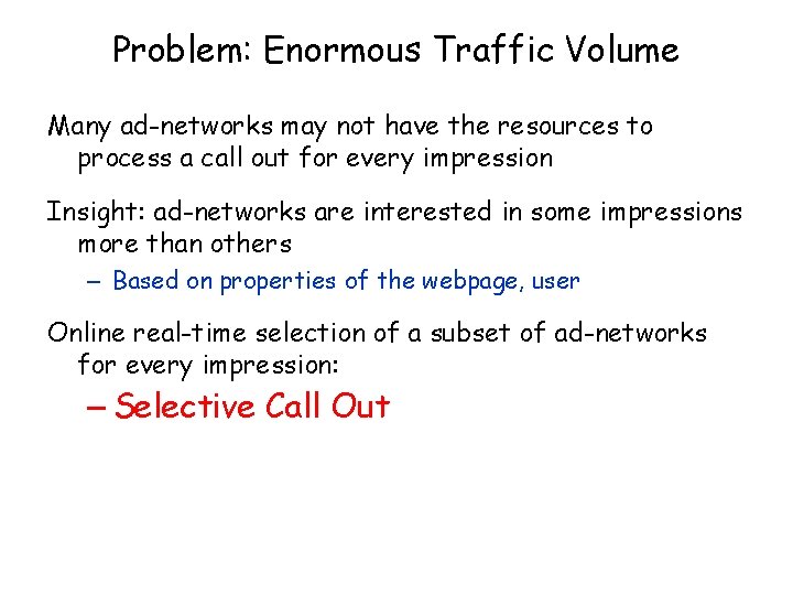 Problem: Enormous Traffic Volume Many ad-networks may not have the resources to process a