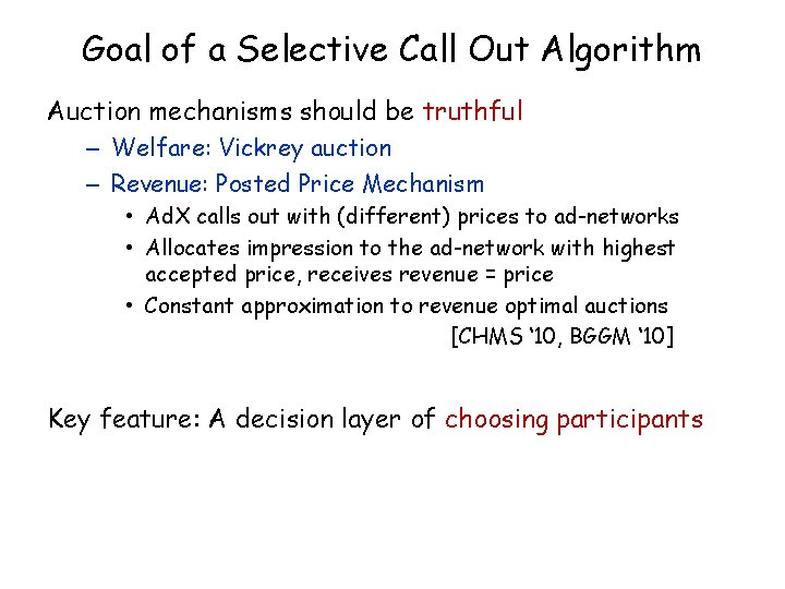 Goal of a Selective Call Out Algorithm Auction mechanisms should be truthful – Welfare: