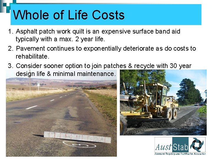 Whole of Life Costs 1. Asphalt patch work quilt is an expensive surface band