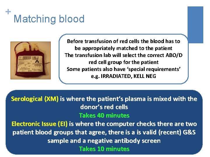 + Matching blood Before transfusion of red cells the blood has to be appropriately