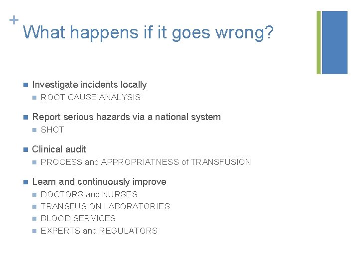 + What happens if it goes wrong? n Investigate incidents locally n n Report