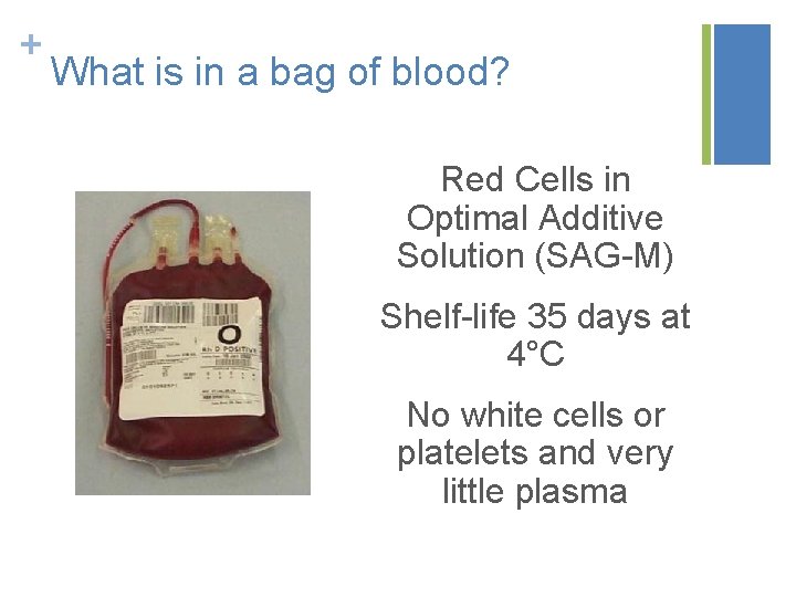 + What is in a bag of blood? Red Cells in Optimal Additive Solution