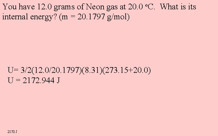 You have 12. 0 grams of Neon gas at 20. 0 o. C. What