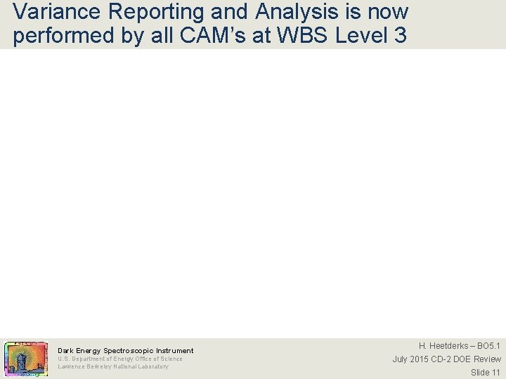 Variance Reporting and Analysis is now performed by all CAM’s at WBS Level 3
