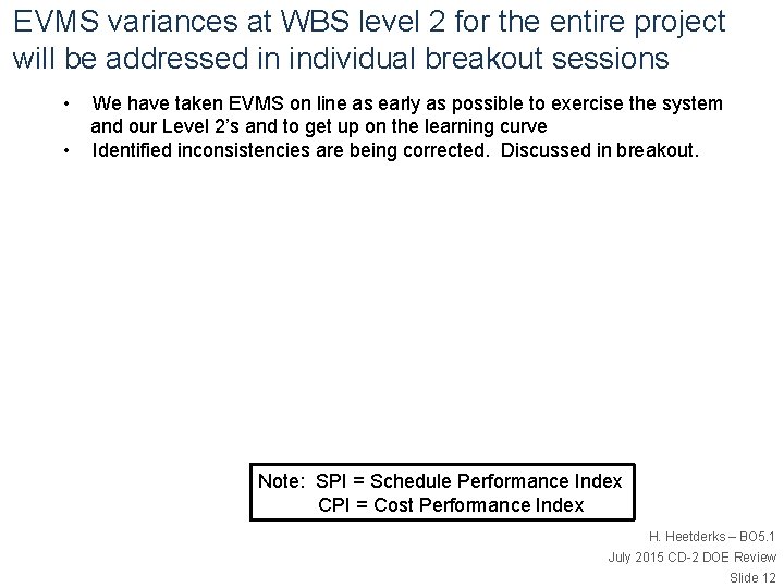 EVMS variances at WBS level 2 for the entire project will be addressed in