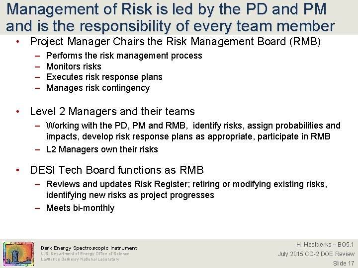 Management of Risk is led by the PD and PM and is the responsibility