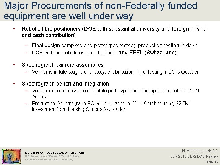 Major Procurements of non-Federally funded equipment are well under way • Robotic fibre positioners