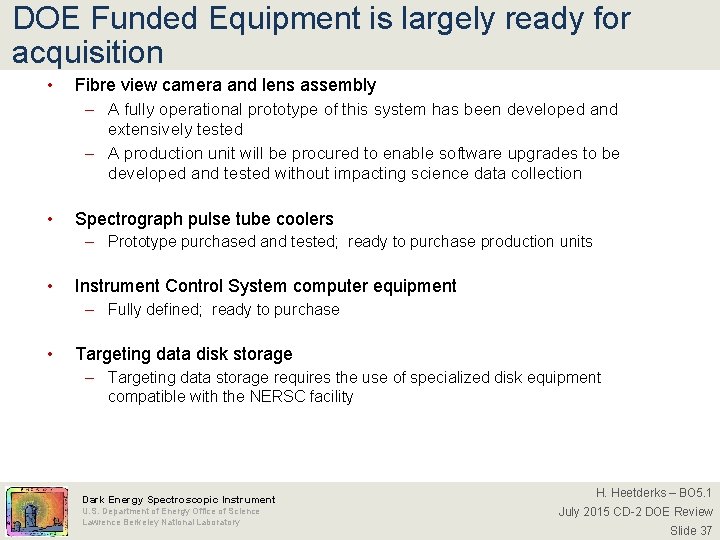 DOE Funded Equipment is largely ready for acquisition • Fibre view camera and lens