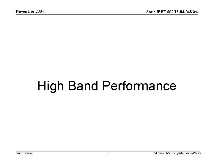 November 2004 doc. : IEEE 802. 15 -04 -0483 r 4 High Band Performance