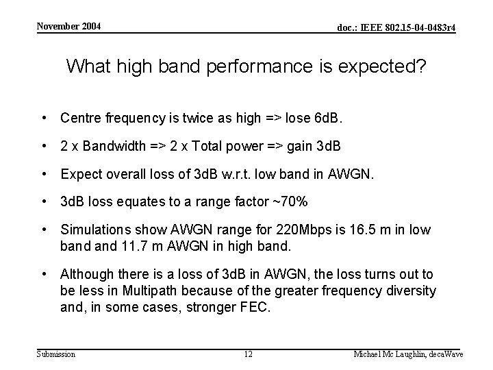 November 2004 doc. : IEEE 802. 15 -04 -0483 r 4 What high band