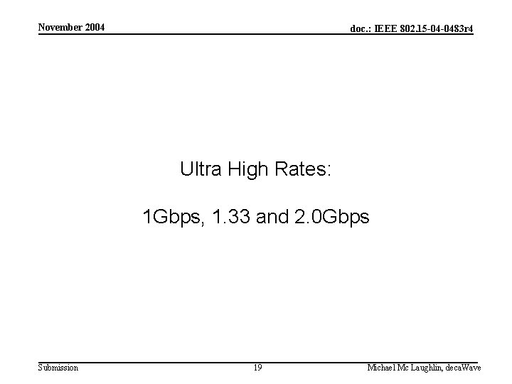 November 2004 doc. : IEEE 802. 15 -04 -0483 r 4 Ultra High Rates: