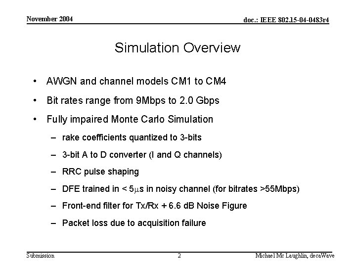 November 2004 doc. : IEEE 802. 15 -04 -0483 r 4 Simulation Overview •