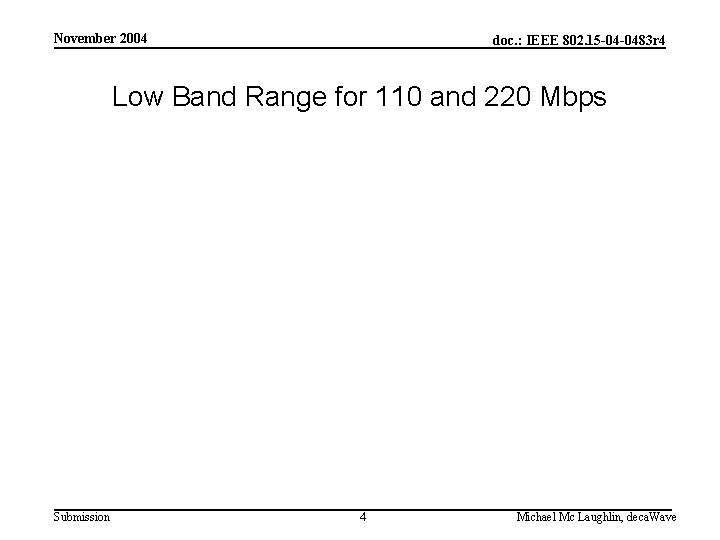 November 2004 doc. : IEEE 802. 15 -04 -0483 r 4 Low Band Range