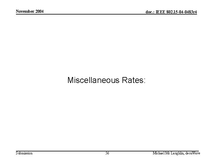 November 2004 doc. : IEEE 802. 15 -04 -0483 r 4 Miscellaneous Rates: Submission