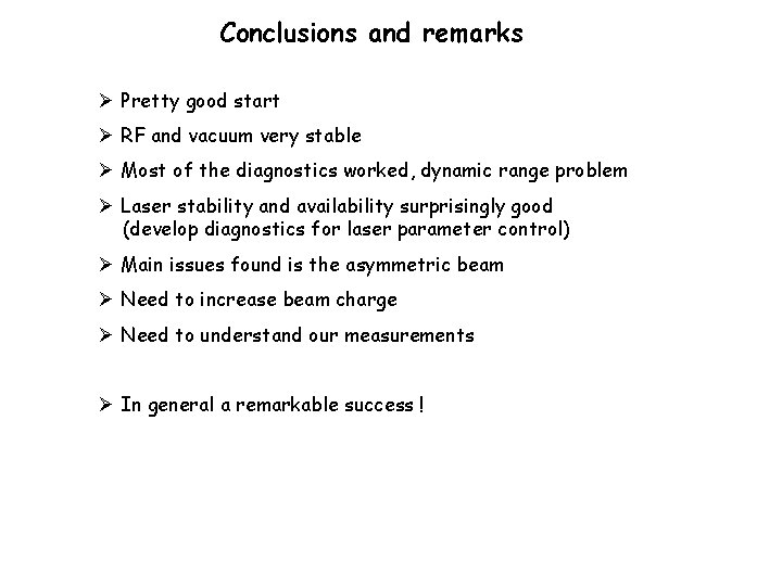 Conclusions and remarks Ø Pretty good start Ø RF and vacuum very stable Ø