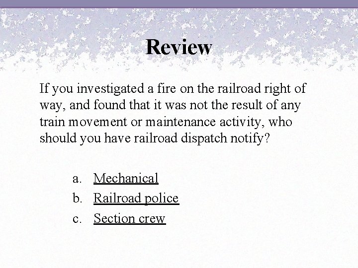 Review If you investigated a fire on the railroad right of way, and found