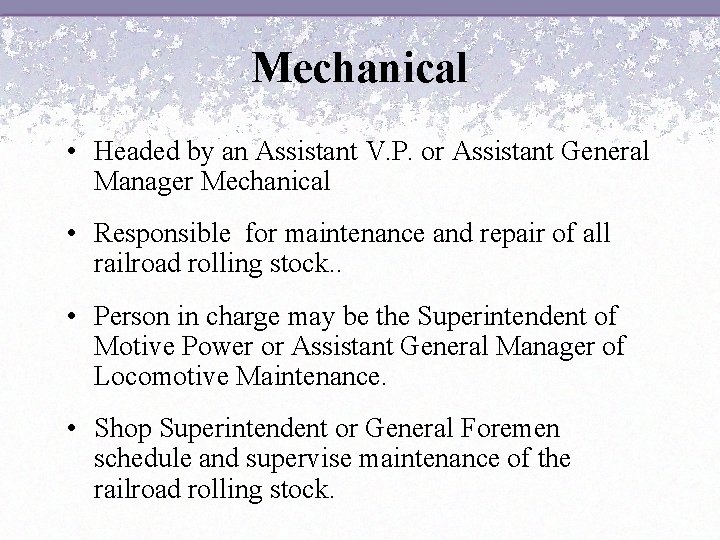 Mechanical • Headed by an Assistant V. P. or Assistant General Manager Mechanical •