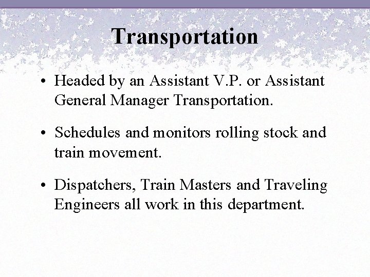 Transportation • Headed by an Assistant V. P. or Assistant General Manager Transportation. •