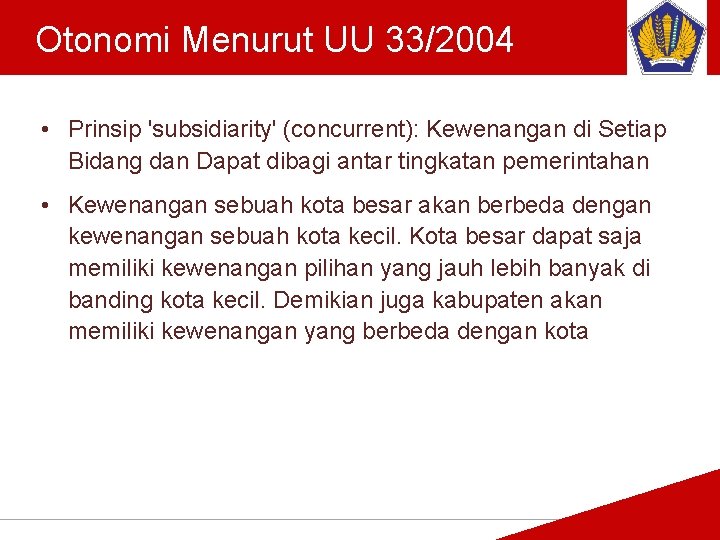 Tankertanker Design Otonomi Menurut UU 33/2004 Tankertanker Design • Prinsip 'subsidiarity' (concurrent): Kewenangan di