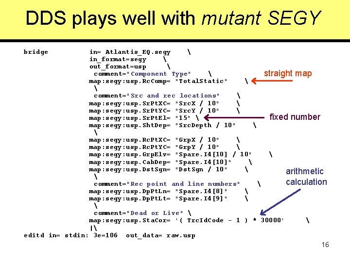 DDS plays well with mutant SEGY bridge in= Atlantis_EQ. segy  in_format=segy  out_format=usp
