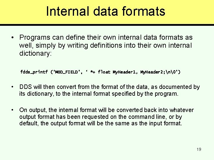 Internal data formats • Programs can define their own internal data formats as well,