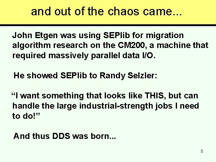 and out of the chaos came. . . John Etgen was using SEPlib for