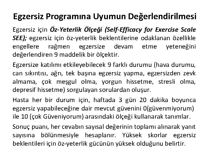 Egzersiz Programına Uyumun Değerlendirilmesi Egzersiz için Öz-Yeterlik Ölçeği (Self-Efficacy for Exercise Scale SEE); egzersiz