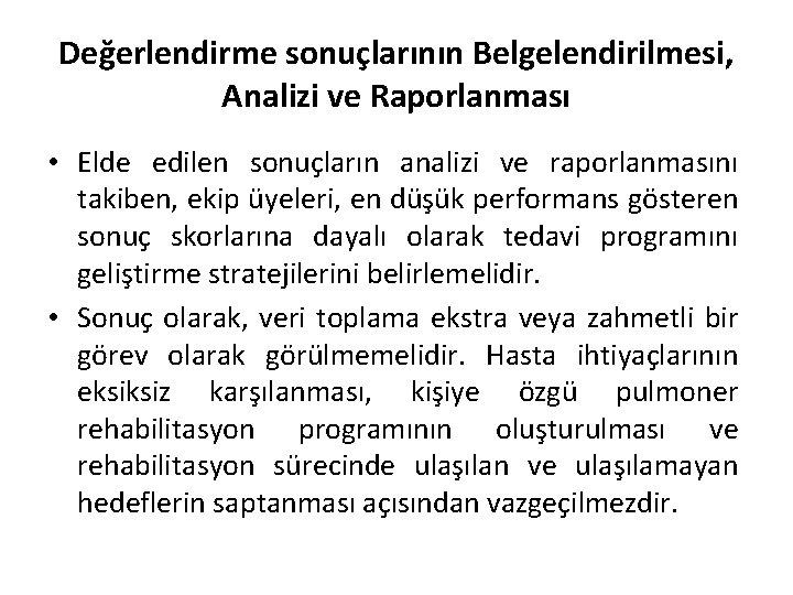 Değerlendirme sonuçlarının Belgelendirilmesi, Analizi ve Raporlanması • Elde edilen sonuçların analizi ve raporlanmasını takiben,